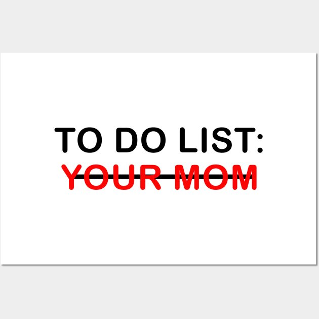 To Do List Your Mom Wall Art by lmohib